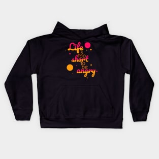 Life is too short to be angry - grapefruit Kids Hoodie